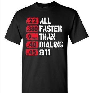 All Faster Than Calling 911 T-shirt NRA 2nd Amendment Gun Rights Rifle Ammo